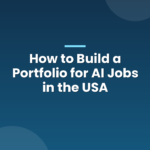 How to Build a Portfolio for AI Jobs in the USA