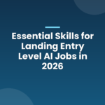 Essential Skills for Landing Entry Level AI Jobs in 2026